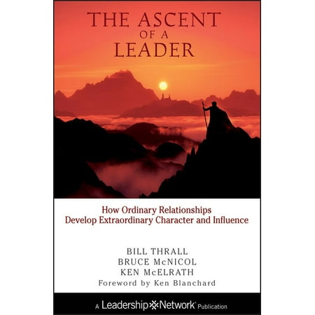 Jossey-Bass Leadership Network: The Ascent of a Leader (Hardcover)