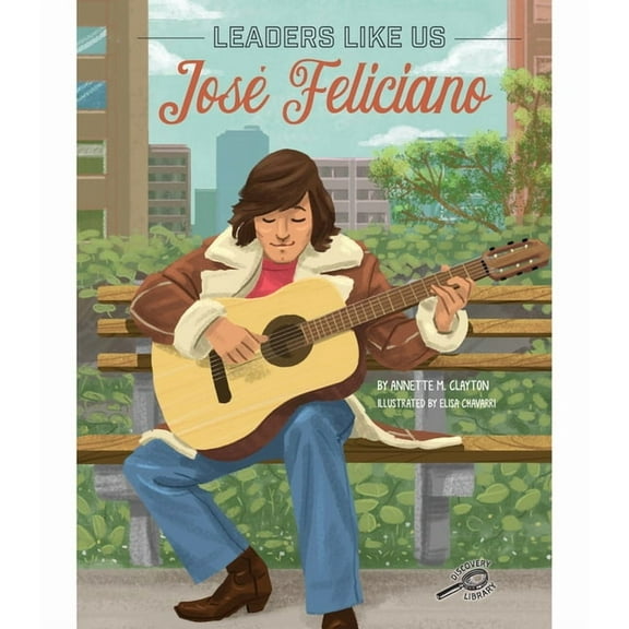 Leaders Like Us José Feliciano, (Hardcover)