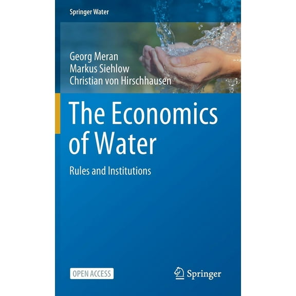 Springer Water The Economics of Water: Rules and Institutions, (Hardcover)