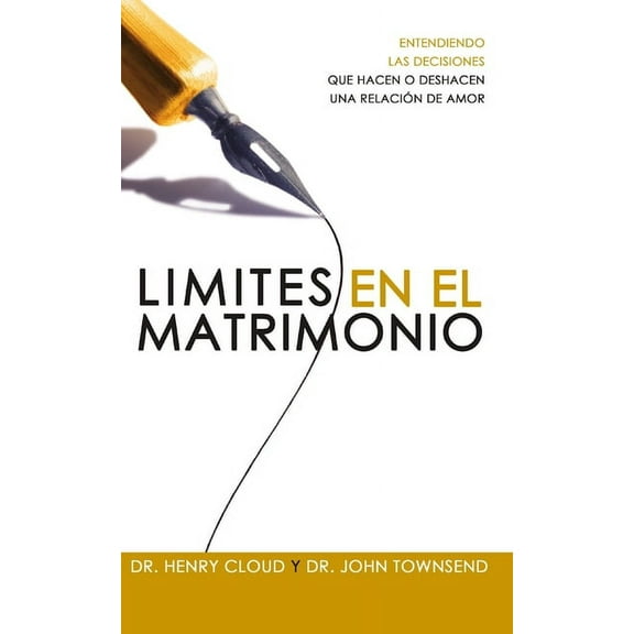 Límites En El Matrimonio: Entendamos Las Decisiones Que Hacen O Deshacen Una Relación de Amor, (Paperback)