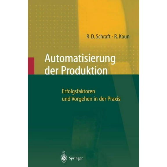 Automatisierung Der Produktion: Erfolgsfaktoren Und Vorgehen in Der PRAXIS, (Paperback)
