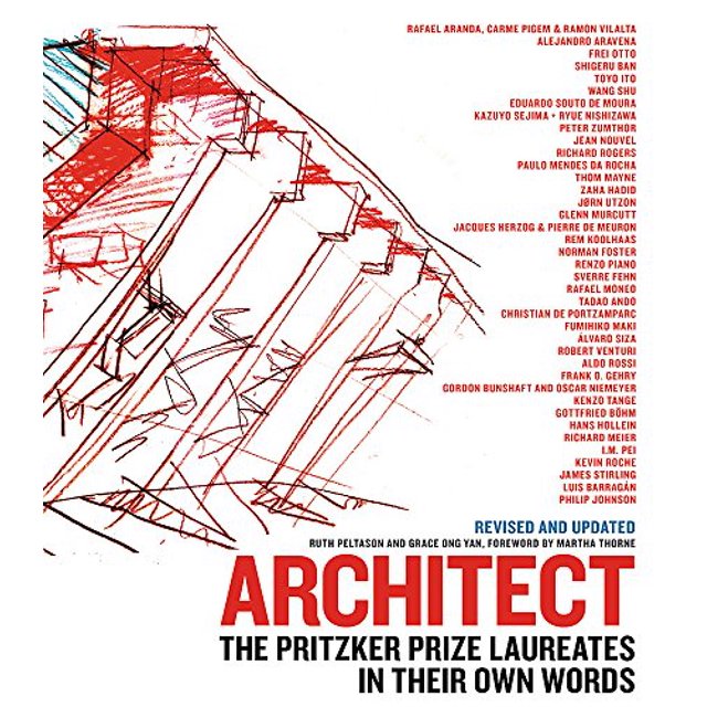 Architecte: les Lauréats du Prix Pritzker dans Leurs Propres Mots (Mis à Jour et Remis à Neuf)