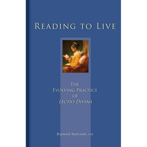 Cistercian Studies Reading to Live: The Evolving Practice of Lectio Divina Volume 231, Book 231, (Paperback)