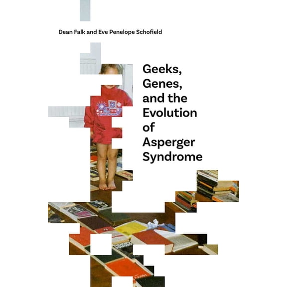 Geeks, Genes, and the Evolution of Asperger Syndrome, (Paperback)