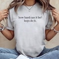 thumbnail image 2 of How Hard Can It Be? Boys Do It. Unisex T-shirt, Sizes S-5XL - Gategoo, 2 of 5
