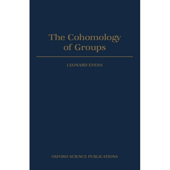 Oxford Mathematical Monographs The Cohomology of Groups, (Hardcover)