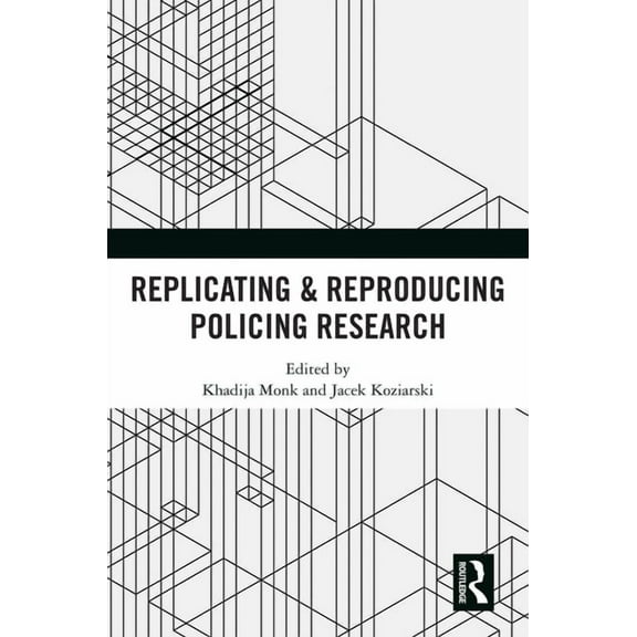 Replicating & Reproducing Policing Research, (Paperback)