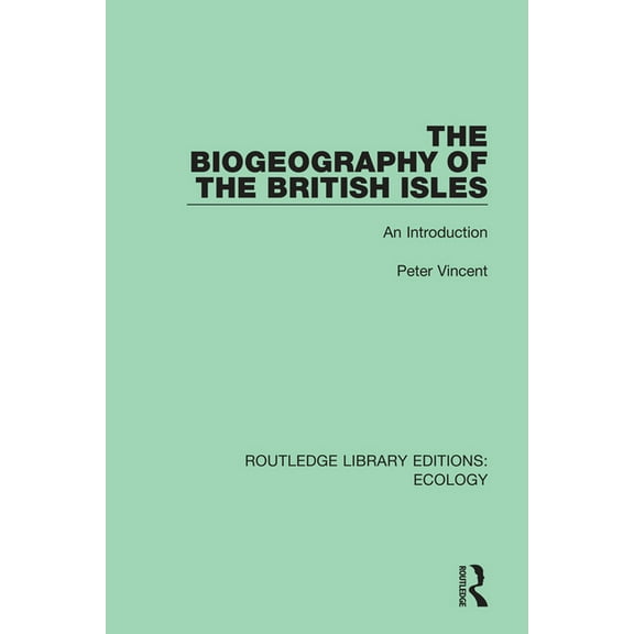 Routledge Library Editions: Ecology The Biogeography of the British Isles: An Introduction, (Paperback)