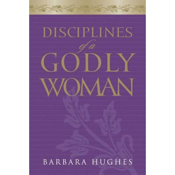 Pre-Owned Disciplines of a Godly Woman (Paperback Edition) (Paperback) 1581347596 9781581347593