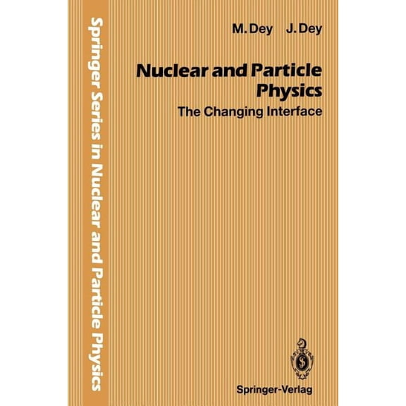 Springer Nuclear and Particle Physics Nuclear and Particle Physics: The Changing Interface, (Paperback)