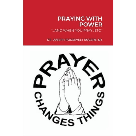 Praying with Power: "...and When You Pray...Etc.", (Paperback)