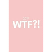 2019 Wtf?!: Funny Text Phrase Week to View Diary and Goal Planner (Pink)