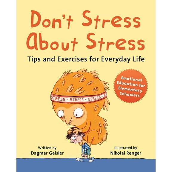 Emotional Education for Elementary Schoo Don't Stress about Stress: Tips and Exercises for Everyday Life, Book 1, (Hardcover)