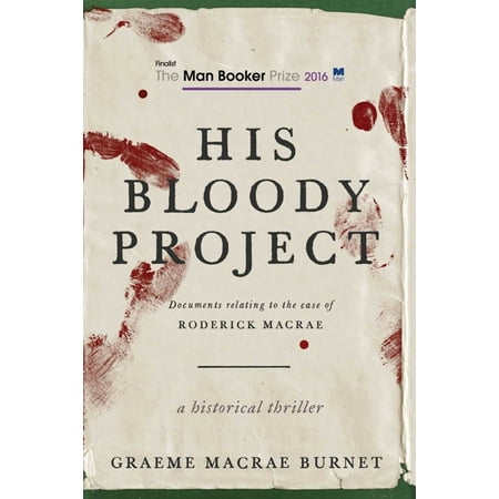 His Bloody Project Documents Relating To The Case Of