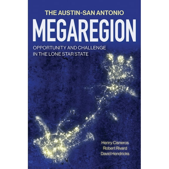 Texas Experience, Books Made Possible by The Austin-San Antonio Megaregion: Opportunity and Challenge in the Lone Star State, (Hardcover)
