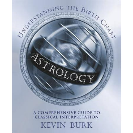 Astrology: Understanding the Birth Chart : A Comprehensive Guide to Classical