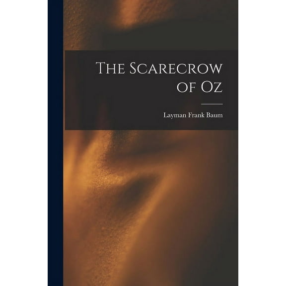 The Scarecrow of Oz, (Paperback)
