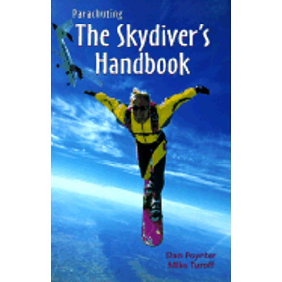 Pre-Owned Parachuting: The Skydiver's Handbook (Paperback) by Dan Poynter, Mike Turoff