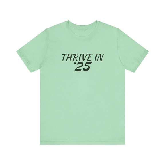 Thrive in '25 Tee Shirt - BL