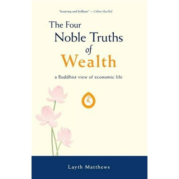Pre-Owned The Four Noble Truths of Wealth: A Buddhist View of Economic Life (1) (Inherent Wealth) Paperback