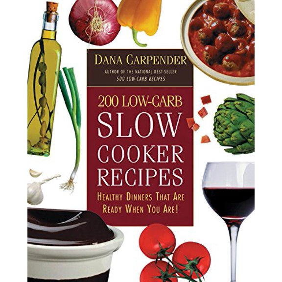 Pre-Owned 200 Low-Carb Slow Cooker Recipes: Healthy Dinners That Are Ready When You Are! (Paperback) by Dana Carpender