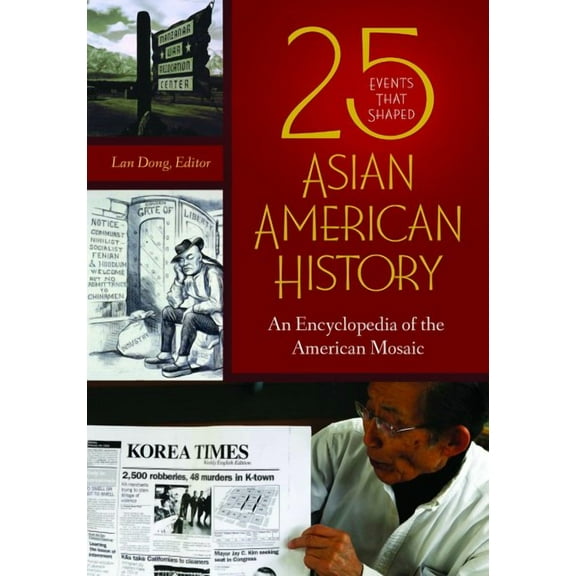 25 Events that Shaped Asian American History: An Encyclopedia of the American Mosaic (Hardcover)