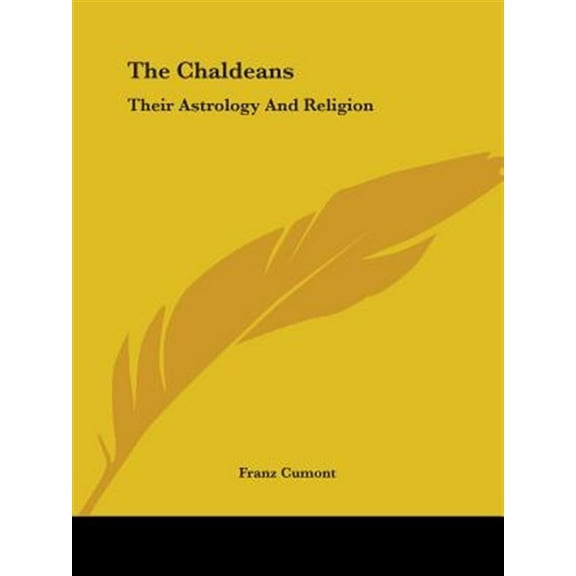 Chaldeans : Their Astrology and Religion