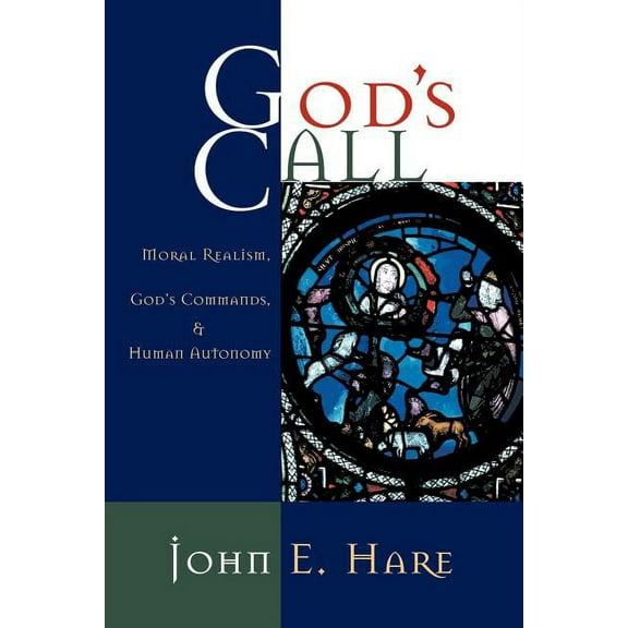 God's Call: Moral Realism, God's Commands, and Human Autonomy, (Paperback)