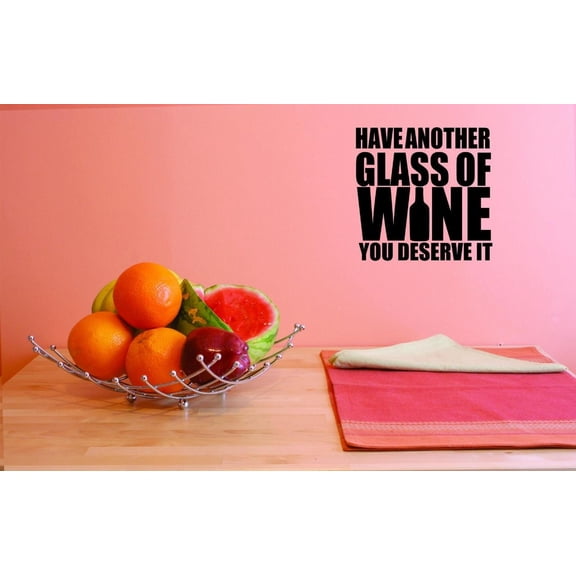 Custom Decals Have Another Glass Of Wine When You Deserve It Wall Art Size: 18 X 18 Inches Color: Black