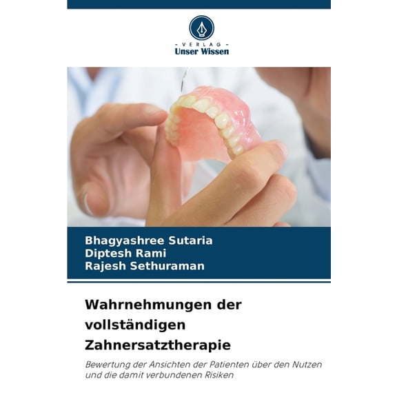 Wahrnehmungen der vollstÃ¤ndigen Zahnersatztherapie, (Paperback)