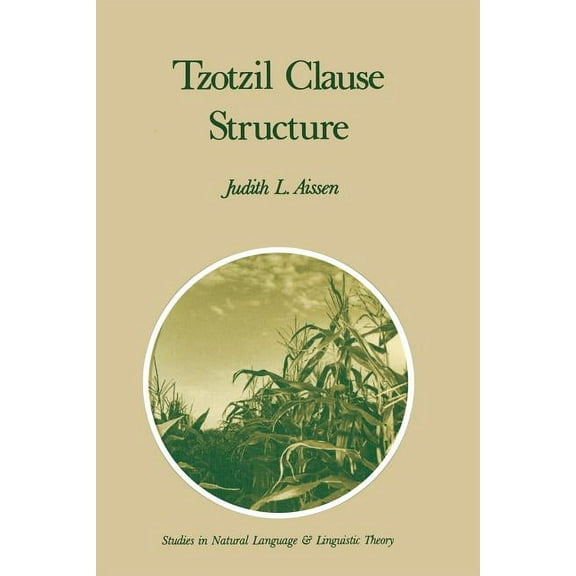 Studies in Natural Language and Linguist Tzotzil Clause Structure, Book 7, (Paperback)