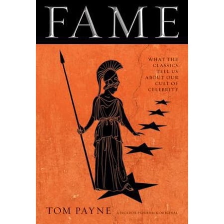 Pre-Owned Fame: What the Classics Tell Us about Our Cult of Celebrity (Paperback) 0312429932 9780312429935
