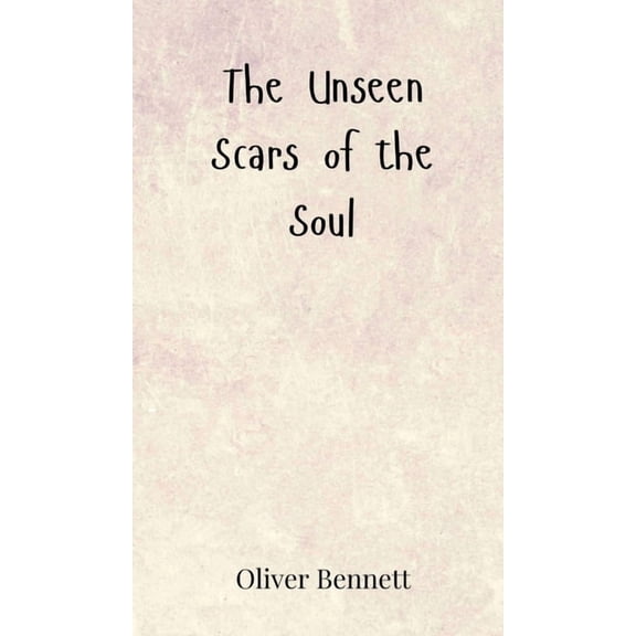 The Unseen Scars of the Soul, (Hardcover)