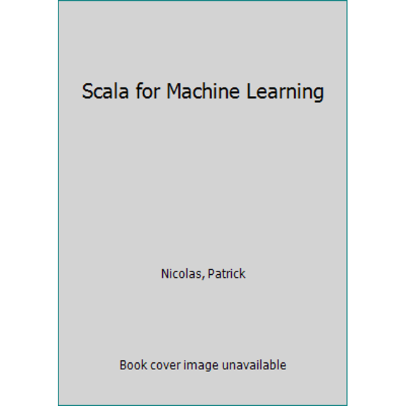 Pre-Owned Scala for Machine Learning (Paperback) 1783558741 9781783558742