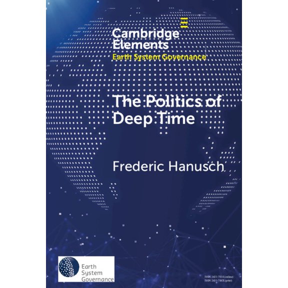 Elements in Earth System Governance The Politics of Deep Time, (Hardcover)