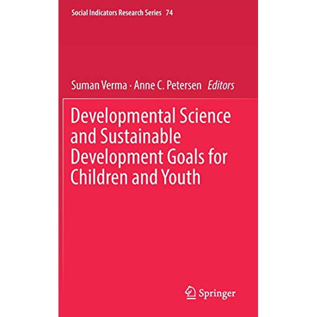 Developmental Science and Sustainable Development Goals for Children and Youth (Social Indicators Research Series)