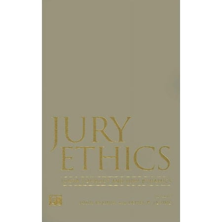 Jury Ethics: Juror Conduct and Jury Dynamics (Hardcover)