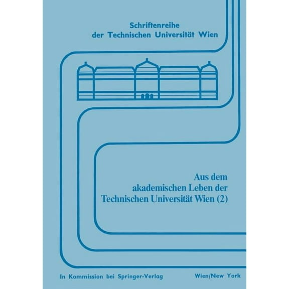 Schriftenreihe Der Technischen Universit Aus Dem Akademischen Leben Der Technischen UniversitÃ¤t Wien (2), Book 15, (Paperback)