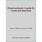 Clinical protocols: A guide for nurses and physicians, Used [Paperback]