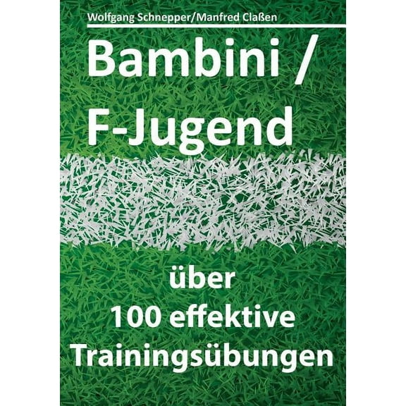 Bambini/F-Jugend: Ã¼ber 100 effektive TrainingsÃ¼bungen, (Paperback)