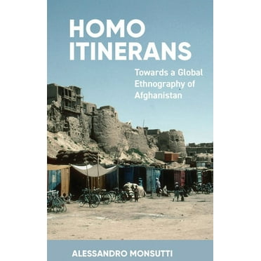 Homo Itinerans: Towards a Global Ethnography of Afghanistan (Paperback)