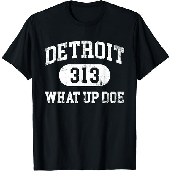 What Up Doe 313 Detroit T-Shirt