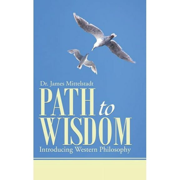 Path to Wisdom: Introducing Western Philosophy (Hardcover)