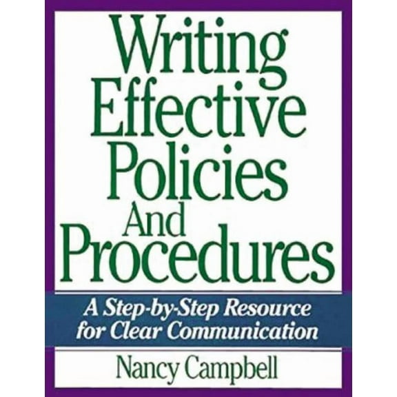 Writing Effective Policies and Procedures: A Step-By-Step Resource for Clear Communication, (Paperback)