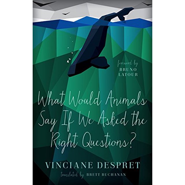 What Would Animals Say If We Asked the Right Questions? (Posthumanities)