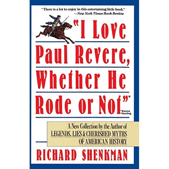 Pre-Owned I Love Paul Revere: A Collection of Legends, Lies, & Cherished Myths of American (Paperback) 006092330X 9780060923303