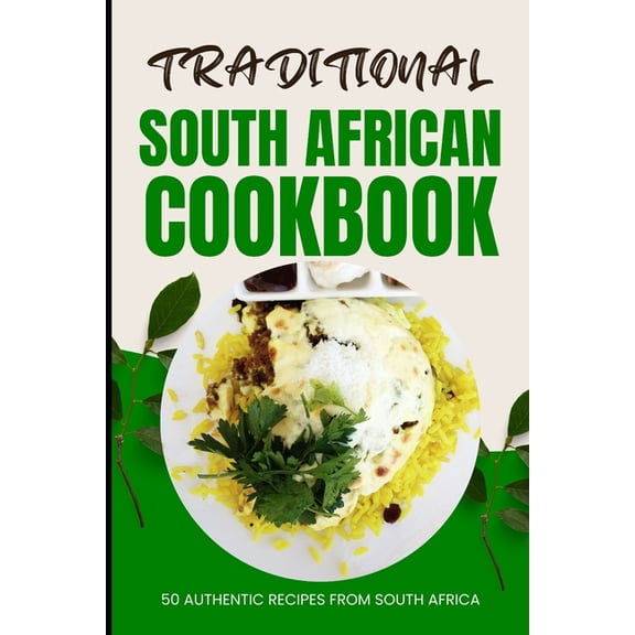 Traditional South African Cookbook: 50 Authentic Recipes from South Africa, (Paperback)