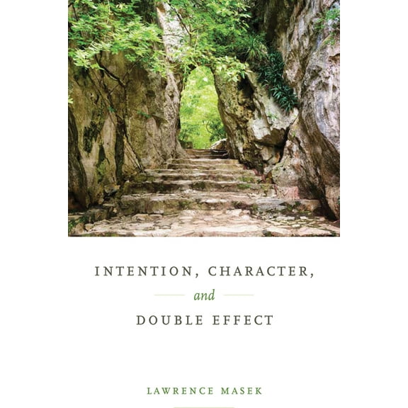 Intention, Character, and Double Effect, (Hardcover)