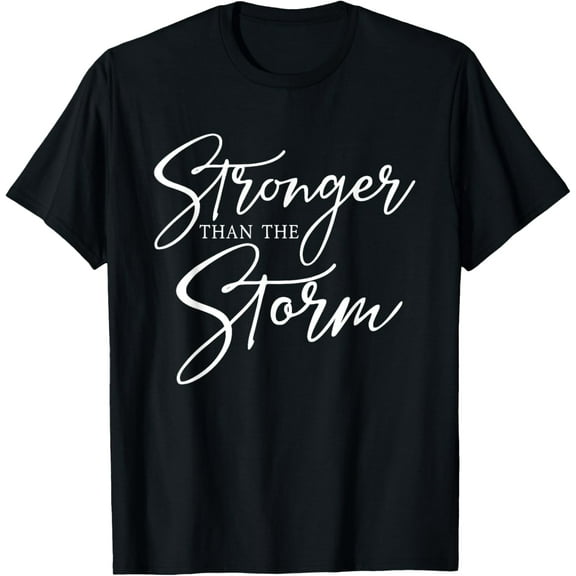 Stronger Than The Storm Inspirational T-ShirtMen and women can wear, black T-shirts, gifts. Age: M,L,XL 2XL, 3XL, 1108XL