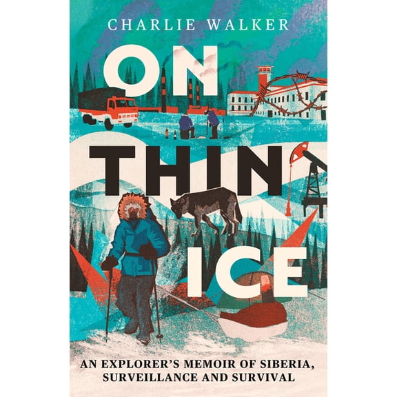On Thin Ice: A Journey in Siberia, and Prison in Putin's Russia, (Paperback)